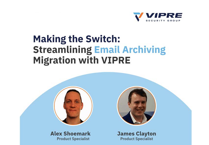 Making the Switch: Streamlining Email Archiving Migration with VIPRE